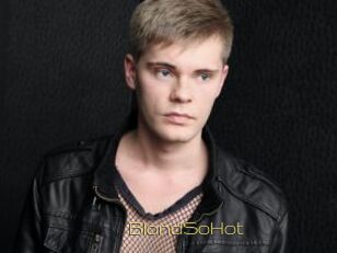 BlondSoHot
