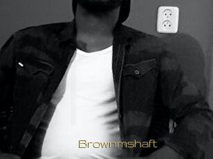 Brownmshaft