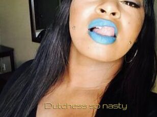 Dutchess_so_nasty_