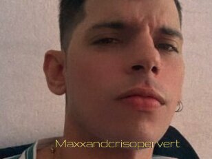 Maxxandcrisopervert