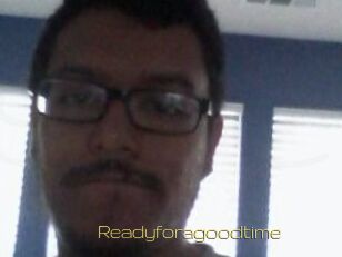 Readyforagoodtime