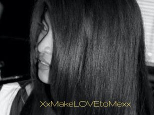 XxMakeLOVEtoMexx