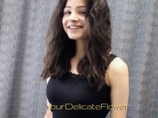 YourDelicateFlower