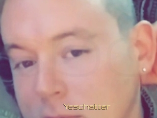 Yeschatter
