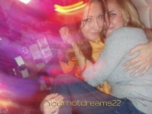 Yourhotdreams22